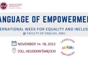 Language of Empowerment: International Week for Equality and Inclusion @Faculty of English AMU (14-18.11.2022)