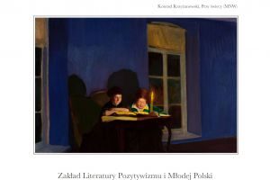 Konferencja naukowa „Lektura nieprzeczytanych. Odkrywanie pozytywizmu i Młodej Polski”