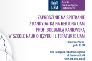 Zaproszenie na spotkanie z kandydatką na Rektora UAM prof. Bogumiłą Kaniewską, 11.04. godz. 10.00, Aula Collegium Heliodori Święcicki