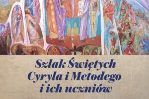 Wystawa „Szlak Świętych Cyryla i Metodego i ich uczniów”, 21.06. godz. 10.20, Collegium Minus