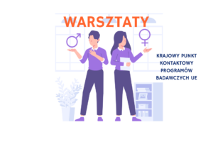 Krajowy Punkt Kontaktowy Programów Badawczych UE serdecznie zaprasza na warsztaty stacjonarne: „Równość w praktyce projektowej – jak uwzględniać płeć i różnorodność w projektach Horyzontu Europa”Termin: 24 kwietnia 2026 r. (piątek)