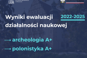 Ewaluacja 2022–2025: kategoria A+ dla polonistyki UAM .